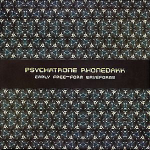 Psychatrone Rhonedakk : Early Free-Form Waveforms (LP, Blu)