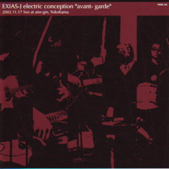 EXIAS-J Electric Conception : Avant-Garde (2002.11.17 Live At Aire-gin, Yokohama) (CD, Album)