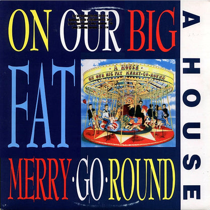 A House : On Our Big Fat Merry-Go-Round (LP, Album)