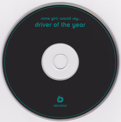 Driver Of The Year : Some Girls Would Say... (CD)