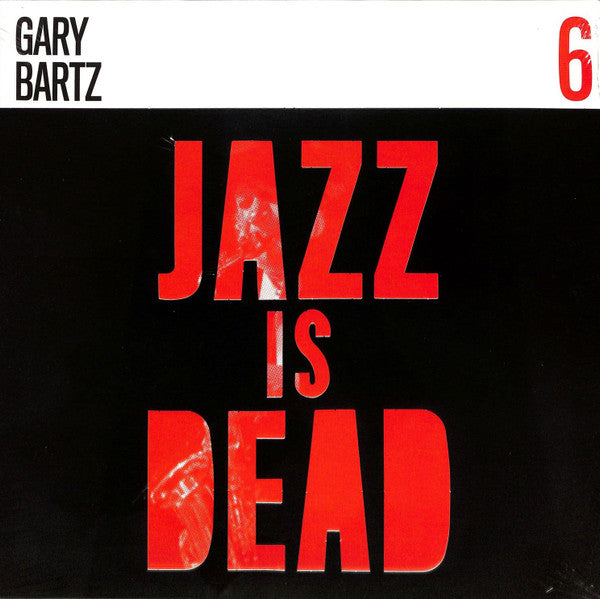 Gary Bartz / Ali Shaheed Muhammad & Adrian Younge : Jazz Is Dead 6 (LP, Album)