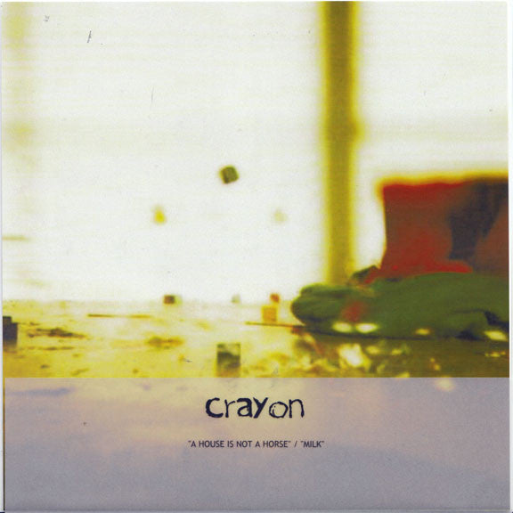 Crayon (3) : A House Is Not A Horse / Milk (7", Single, Ltd)