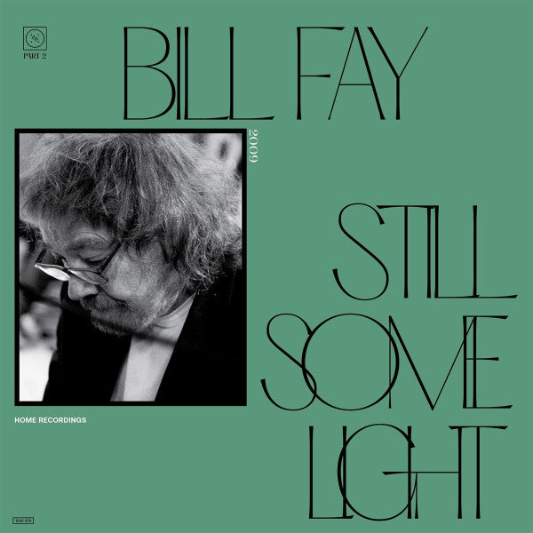 Bill Fay : Still Some Light / Part 2 / Home Recordings (2xLP, Ltd, RE)