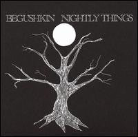 Begushkin : Nightly Things (CD, Album)
