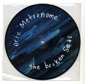 Metronome (4) : The Broken Seas (7", Pic)