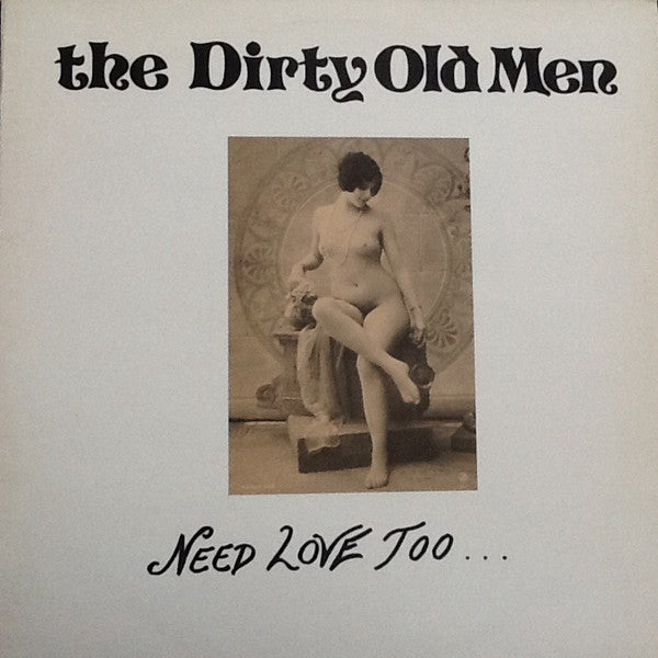 The Dirty Old Men (2) : Need Love Too... (12")