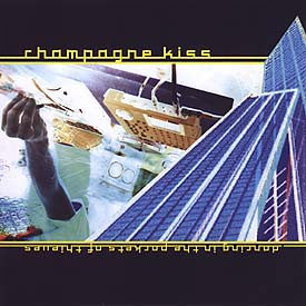 Champagne Kiss : Dancing In The Pockets Of Thieves (CD, Album)