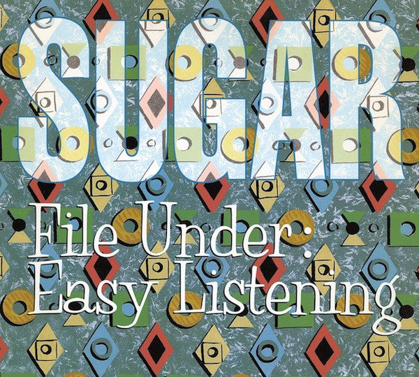 Sugar (5) : File Under: Easy Listening (LP, RE, RM, Gat)