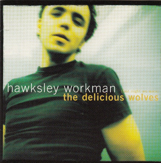 Hawksley Workman : (Last Night We Were) The Delicious Wolves (CD, Album, Enh, Spe)