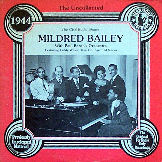Mildred Bailey With Paul Baron and His Orchestra Featuring Teddy Wilson, Roy Eldridge, Red Norvo : The Uncollected Mildred Bailey 1944 (The CBS Radio Shows) (LP)