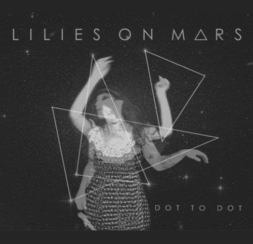 Lilies On Mars : Dot To Dot (CD, Album)