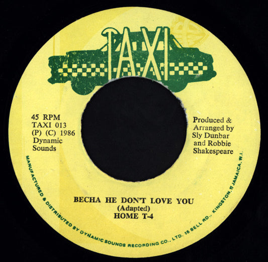 Home T : Becha He Don't Love You (7")