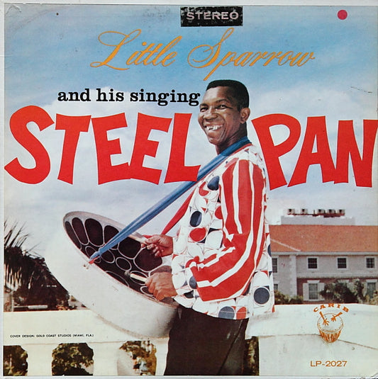 Little Sparrow : Little Sparrow And His Singing Steel Pan (LP, Album)