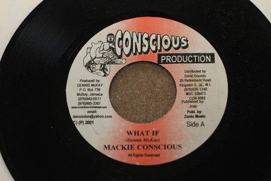 Mackie Conscious : What If / Who Is Your Friend - Remix (7")