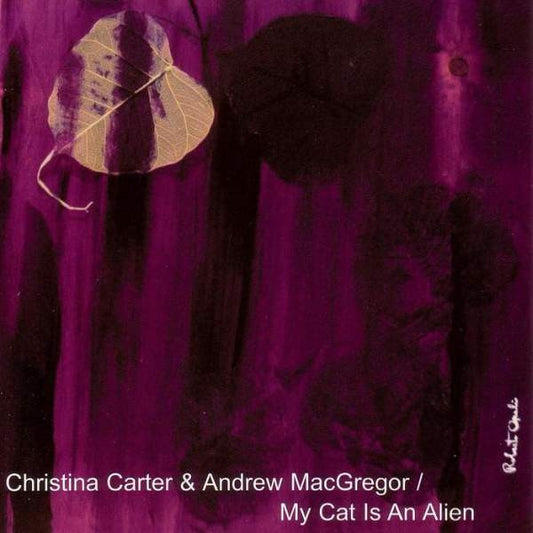 Christina Carter & Andrew MacGregor / My Cat Is An Alien : From The Earth To The Spheres Vol. 4 (CD, Album, RE)