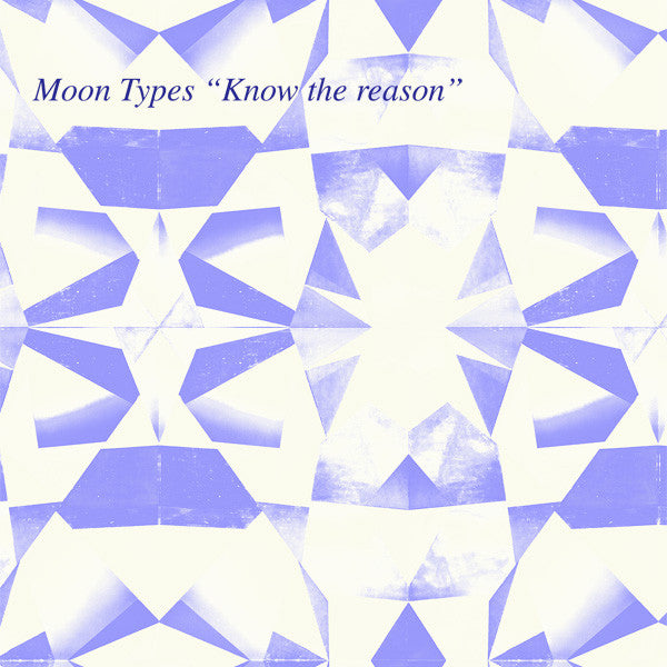 Moon Types : Know The Reason (7")