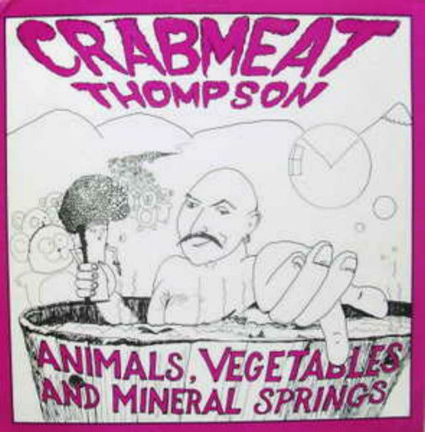 Buy Crabmeat Thompson Animals, Vegetables, and Mineral Springs (LP