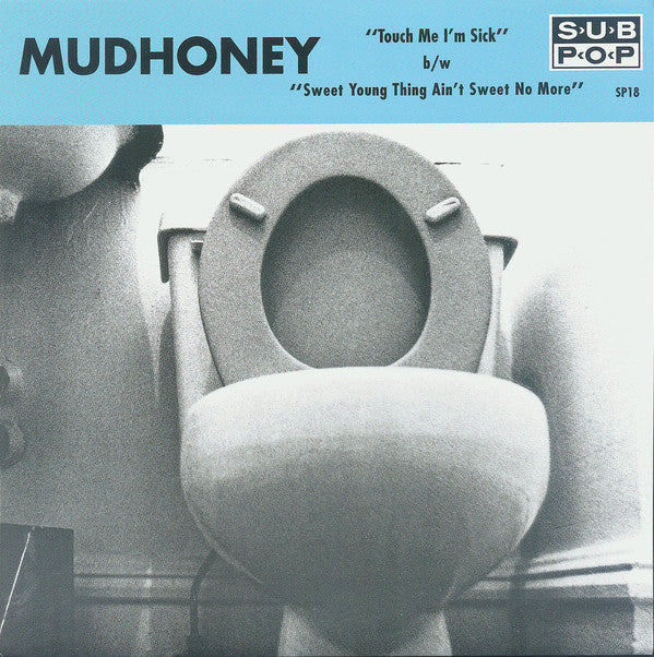 Mudhoney : Touch Me I'm Sick b/w Sweet Young Thing Ain't Sweet No More (7",45 RPM,Single,Reissue)