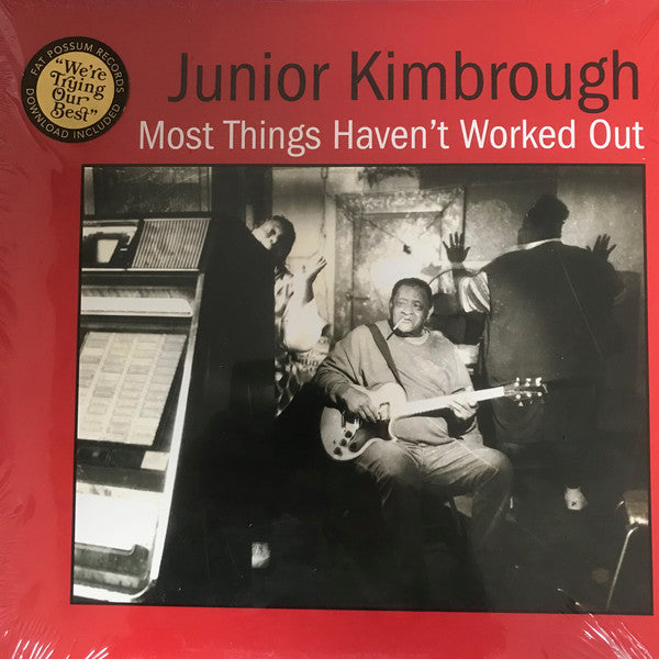 Junior Kimbrough : Most Things Haven't Worked Out (LP, Album, RP)