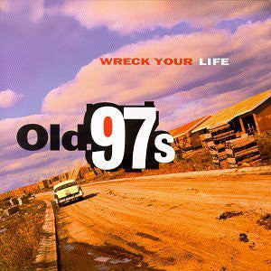 Old 97's : Wreck Your Life (LP, Album, 180)