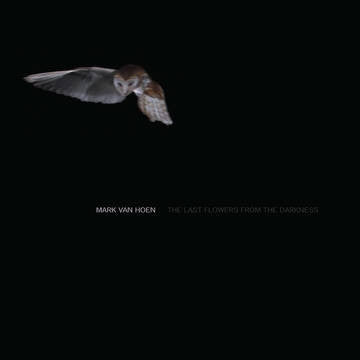 Mark Van Hoen : The Last Flowers From The Darkness (2xLP, Album, Ltd, RE, RM, 160)