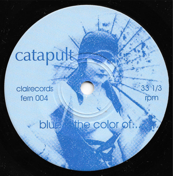 Catapult (2) : Blue Is The Color Of... (7")