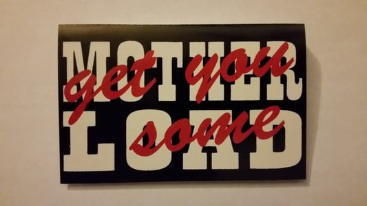 Mother Load (3) : Get You Some (Cass, EP, Dem)