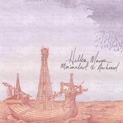 Heller Mason : Minimalist and Anchored (CD, Album)