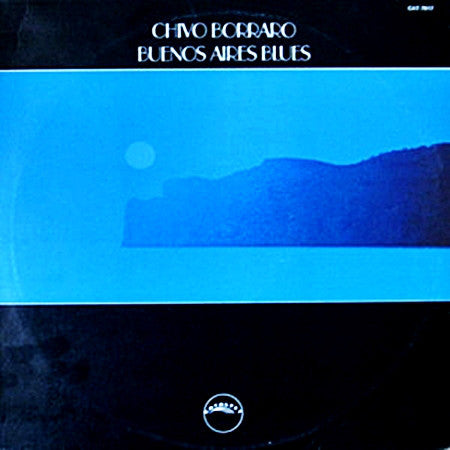 Horacio "Chivo" Borraro : Buenos Aires Blues (LP, Album, RE)